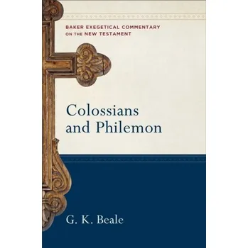 Colossians and Philemon - Beale, G. K.