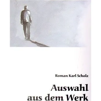 Auswahl auf dem Werk - Roman Karel Scholz