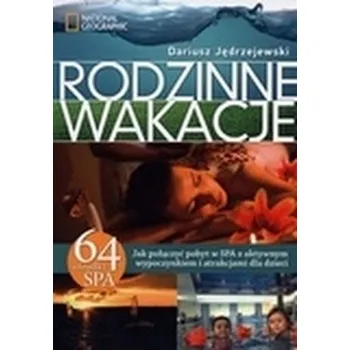 Rodzinne wakacje. Jak połączyć pobyt w SPA z aktywnym wypoczynkiem i atrakcjami dla dzieci * - DARIUSZ JĘDRZEJEWSKI