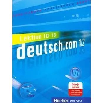 Německý jazyk Deutsch.com 1.2 GIM Ćwiczenia edycja polska. Język niemiecki - Marta Kozak