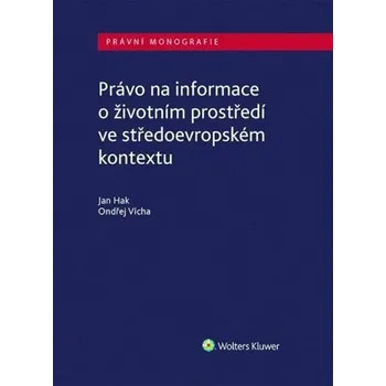 Právo na informace o životním prostředí ve středoevropském kontextu - Ondřej Vícha