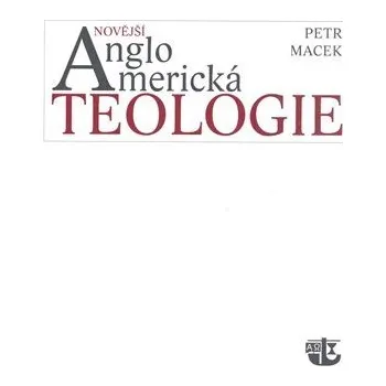 Novější angloamerická teologie - Petr Macek