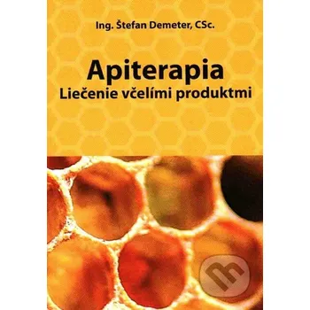 Apiterapia - Štefan Demeter Ing. Štefan Demeter, CSc.