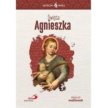 Literární biografie Skuteczni Święci - Święta Agnieszka