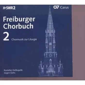 Zahraniční hudba CD Rastatter Hofkapelle: Freiburger Chorbuch 2 (Chormusik zur Liturgie) 2013