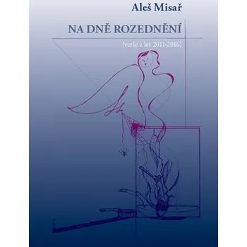 Poezie Na dně rozednění - Aleš Misař