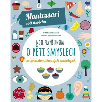 Bystrá hlava Moje první kniha o pěti smyslech se spoustou úžasných samolepek (Montessori: Svět úspěchů) - Chiara Piroddi