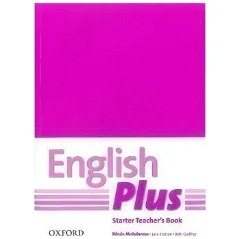 Anglický jazyk English Plus Starter Teacher´s Book with Photocopiable Resources - R. McGuinnes