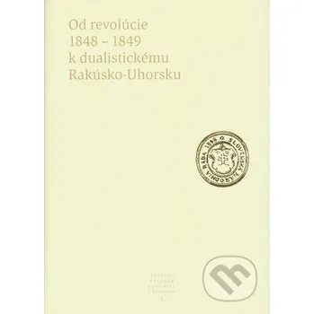 Od revolúcie 1848 - 1849 k dualistickému Rakúsko-Uhorsku - Slovenské literárne centrum Slovenské literárne centrum