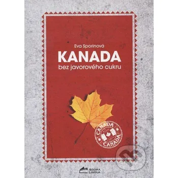 Literární cestopis Kanada bez javorového cukru - Eva Sporinová Adora Lingua s.r.o.
