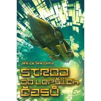 Stroj do lepších časů - Jiří Olšanský