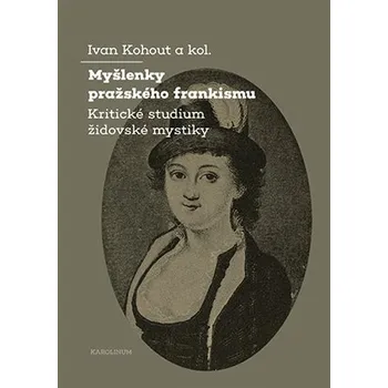 Myšlenky pražského frankismu - Kritické studium židovské mystiky - Ivan Kohout