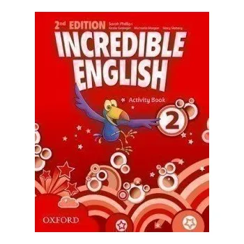 Anglický jazyk Incredible English 2 Activity Book with Online Practice (2nd) - Sarah Phillips