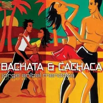 Zahraniční hudba CD Jorge Anibal Mendoza: Bachata & Cachaca 2008