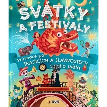 Bystrá hlava Svátky a Festivaly - Průvodce po tradicích a slavnostech celého světa - Ana Delgado