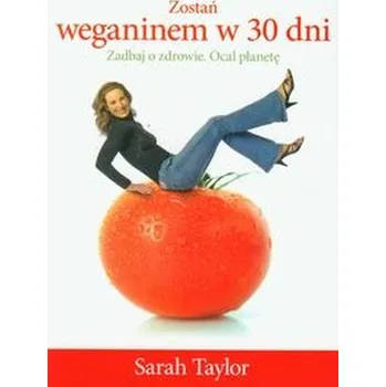 Zostań weganinem w 30 dni - Taylor Sarah