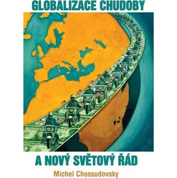 Globalizace chudoby a nový světový řád - Michel Chossudovsky