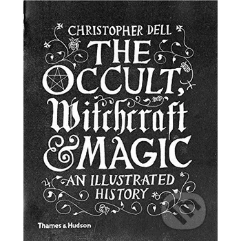 Cizojazyčná kniha The Occult, Witchcraft and Magic - Christopher Dell Thames & Hudson
