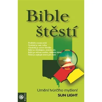 Osobní rozvoj Bible štěstí - Umění tvůrčího myšlení - Sun Light