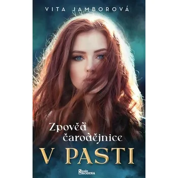 Zpověď čarodějnice 1 - V pasti - Vita Jamborová