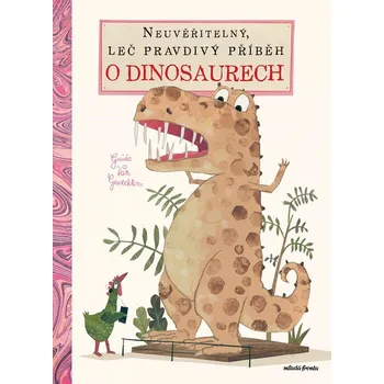 Bystrá hlava Neuvěřitelný, leč pravdivý příběh o dinosaurech - Guido van Genechten
