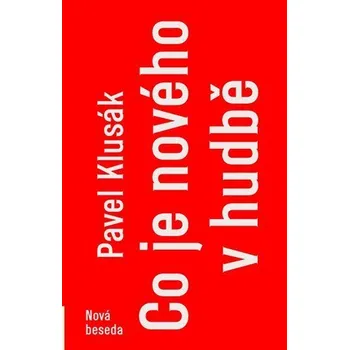 Umění Co je nového v hudbě - Pavel Klusák