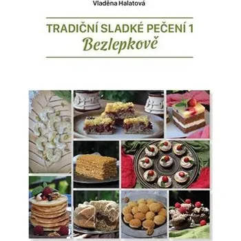 Tradiční sladké pečení 1 bezlepkově, 2. vydání - Vladěna Halatová