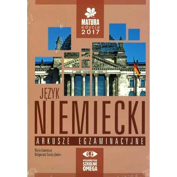 Matura 2017. Język niemiecki. Arkusze egzaminacyjne/ustny egzamin maturalny - Praca zbiorowa