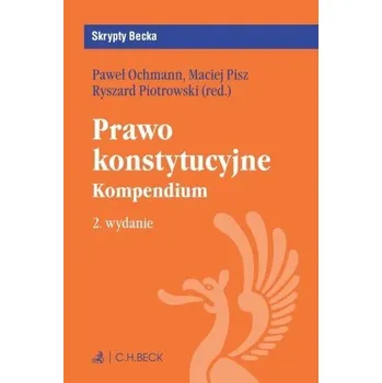 Prawo konstytucyjne. Kompendium w.2 - Paweł Ochmann, Maciej Pisz, Ryszard Piotrowski (r