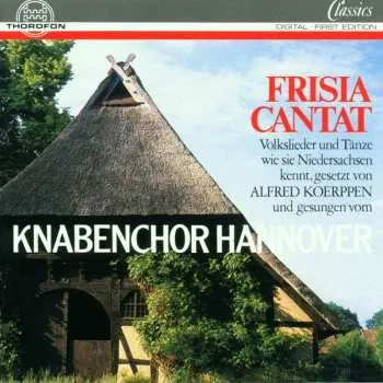 Zahraniční hudba CD Knabenchor Hannover: Frisia Cantat (Volkslieder Und Tänze Wie Sie Niedersachsen Kennt) 1995
