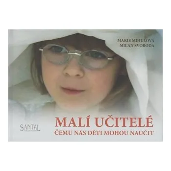 Osobní rozvoj Malí učitelé čemu nás děti mohou naučit - Marie Mihulová