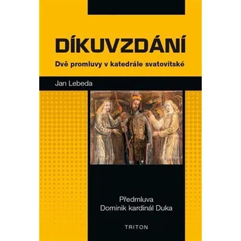 Díkuvzdání - Dvě promluvy v katedrále svatovítské - Jan Lebeda
