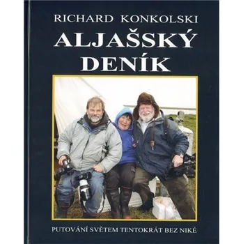 Aljašský deník - Plavby za dobrodružstvím + DVD Osamělý mořeplavec! - Richard Konkolski