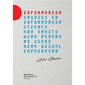 Information - Studies in information science and ethics with regard to users with visual impairment - Jiří Stodola