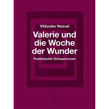 Valerie und die Woche der Wunder – Poetistischer Schauerroman / Valerie a týden divů - Vítězslav Nezval