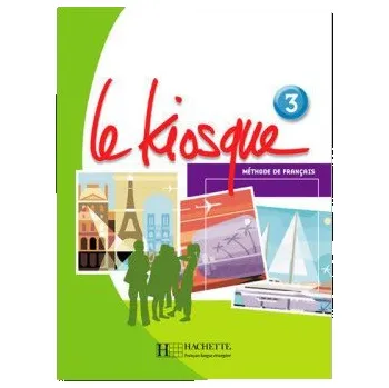Francouzský jazyk Le Kiosque 3 Livre d´éleve - Fabienne Gallon