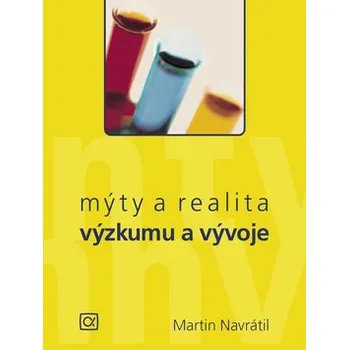 Mýty a realita výzkumu a vývoje - Martin Navrátil