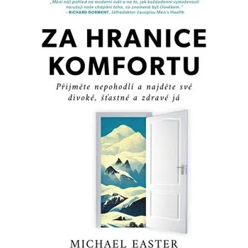 Osobní rozvoj Za hranice komfortu - Přijměte nepohodlí a najděte své divoké, šťastné a zdravé já - Michael Easter