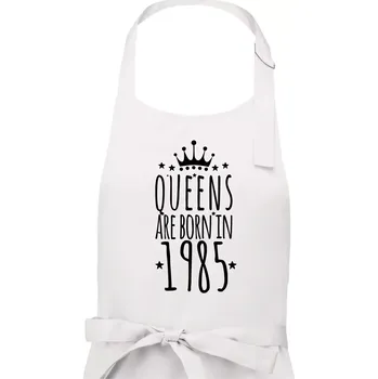 Kuchyňská zástěra Queens are born in 1985 - Dámská zástěra na vaření - Univerzální velikost ( Bílá )