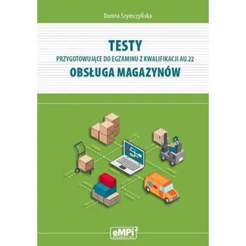 Testy kwalifikacja AU.22 Obsługa magazynów - Dorota Szymczyńska
