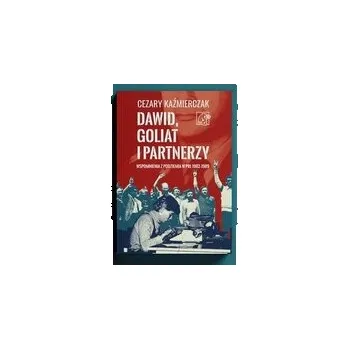 Literární biografie Dawid, Goliat i partnerzy Wspomnienia z podziemia PRL 1982-89 - CEZARY KAŹMIERCZAK