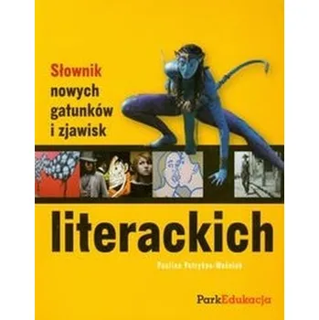 Encyklopedie Słownik nowych gatunków i zjawisk literackich - * Potrykus-Woźniak Paulina