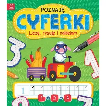 Poznaję cyferki. Liczę, rysuję i naklejam - Praca zbiorowa
