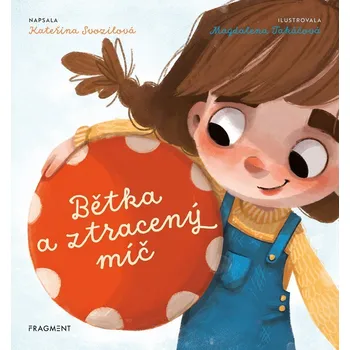Pohádka Bětka a ztracený míč - Kateřina Svozilová