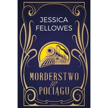 MORDERSTWO W POCIĄGU - JESSICA FELLOWES