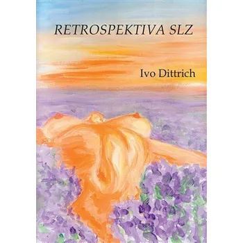 Poezie Retrospektiva slz - Ivo Dittrich