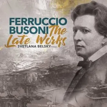 Zahraniční hudba CD Ferruccio Busoni: The Late Works 2019