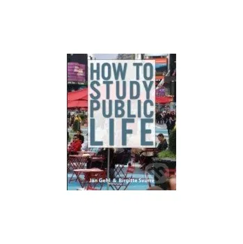 How to Study Public Life - Jan Gehl Island Press