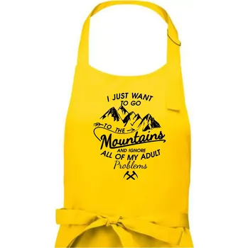 Kuchyňská zástěra I just to go Mountains - Zahoď prolémy a jdi do hor - Dámská zástěra na vaření - Univerzální velikost ( Žlutá )