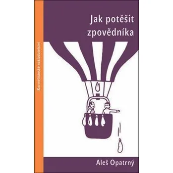 Jak potěšit zpovědníka - Aleš Opatrný